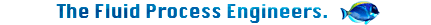 The Fluid Process Engineers